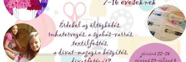 Újra nyári DivatTábor! Tervezz és alkoss, légy kreatív!